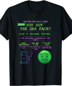No Trump, But Stomped at the Gas Pump Disgusted Gas Face Tee Shirt