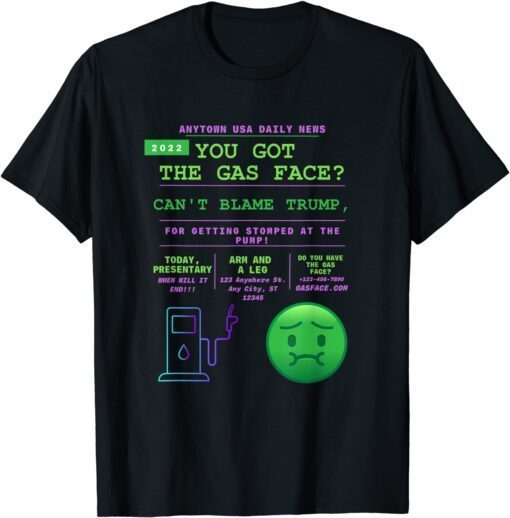 No Trump, But Stomped at the Gas Pump Disgusted Gas Face Tee Shirt