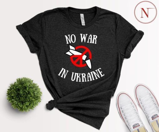 No War In Ukraine Stop War In Ukraine Peace Ukraine Shirt