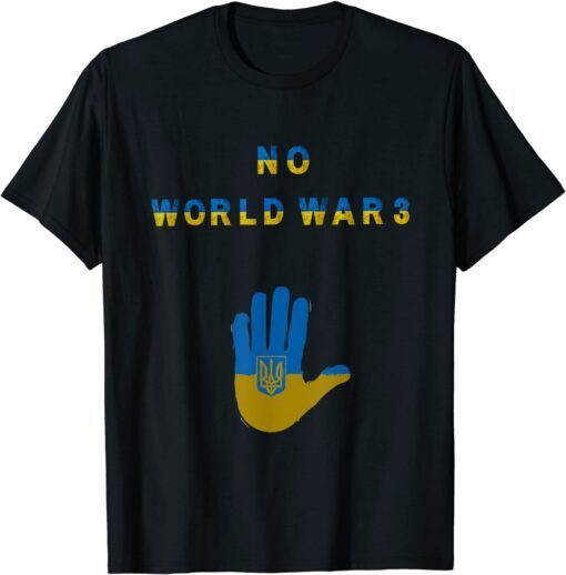 No World War 3 Ukranian Flag Save Ukraine Shirt