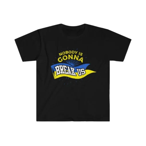 Stop War Nobody Is Gonna Break Us Zelensky Ukraine Flag Shirt