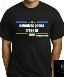 Nobody is gonna break Us Zelensky Peace Ukraine T-Shirt