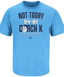 Not Today Coach K for North Carolina Basketball Tee Shirt