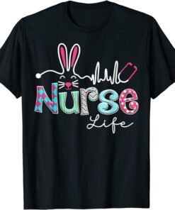 Nurse Life Stethoscope Nursing Cute Easter Bunny Easter Day Tee Shirt