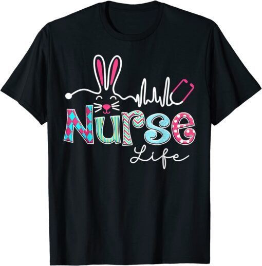Nurse Life Stethoscope Nursing Cute Easter Bunny Easter Day Tee Shirt
