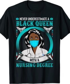Nurse Never Underestimate A Black Queen With Nursing Degree Tee Shirt
