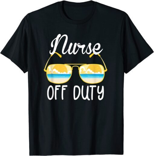 Nurse Off Duty 2022 Spring Break Summer Vacation Beach Trip Tee Shirt