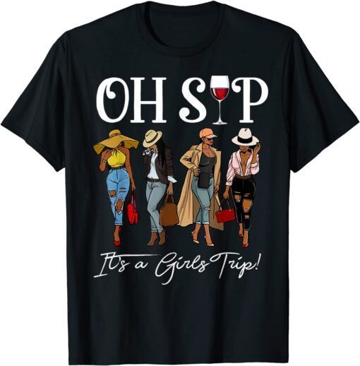 Oh Sip It's A Girls Trip Fun Wine Party Black Tee Shirt