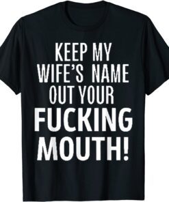 Oscar Keep My Wife's Name Out Your Mouth Tee Shirt