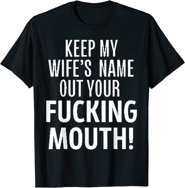 Oscar Keep My Wifes Name Out Your Mouth T Shirt 768x780 