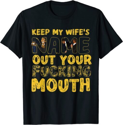 Oscars Will Smith Keep My Wife's Name Out Your Mouth T-Shirt