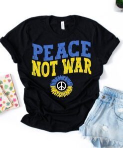 Peace Not War Ukraine Stay Strong Stand with Ukrainian Peace Ukraine Shirt