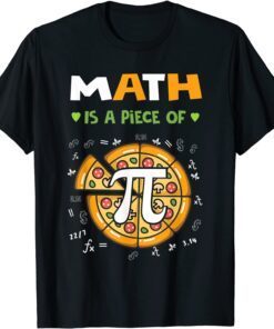 Pi day 3.14 Math Is A Piece Of Pizza Pi Day Teacher Tee Shirt