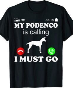 Podenco Canario is Calling Tee Shirt