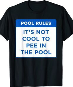 Pool Rules It's Not Cool To Pee In The Pool Tee Shirt