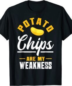 Potato Chips Are My Weakness Crisps Lover Gift Shirt