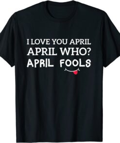 Prank Fools Day On Your Girlfriend T-Shirt