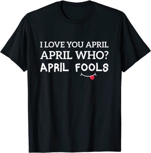 Prank Fools Day On Your Girlfriend T-Shirt