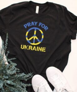 Pray For Ukraine Support Ukraine Stand With Ukraine Peace Ukraine shirt