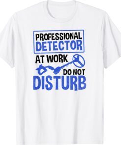 Professional Detector Design Metal Detecting Tee Shirt