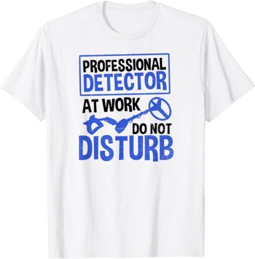 Professional Detector Design Metal Detecting Tee Shirt