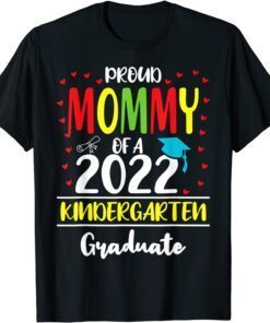 Proud Mommy of a Class of 2022 Kindergarten Graduate Tee Shirt