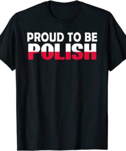 Proud To Be Polish Poland Flag Poland Tee Shirt