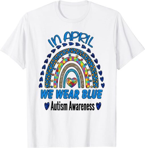 Rainbow Autism In April We Wear Blue Autism Awareness Month Tee Shirt