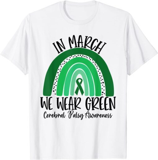 Rainbow In March We Wear Green Cerebral Palsy Awareness Tee Shirt