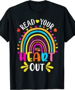 Read Your Heart Out Rainbow Teacher Reading Book Lover Tee Shirt