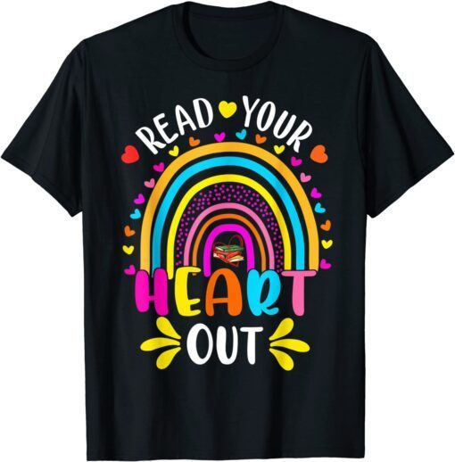 Read Your Heart Out Rainbow Teacher Reading Book Lover Tee Shirt