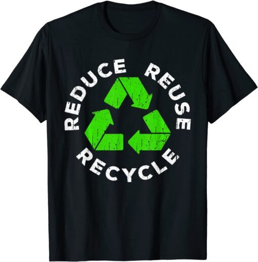 Reduce Reuse Recycle - Earth Day 2022 Tee Shirt