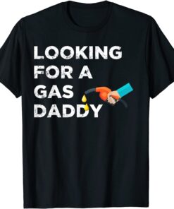 Relationship Looking For Gas Daddy Tee Shirt