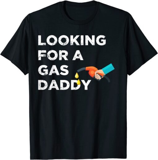 Relationship Looking For Gas Daddy Tee Shirt