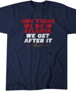 Ron Washington: One Thing We Do In Atlanta, We Get After It Shirt