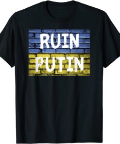 Ruin Putin Pro Ukraine Peace Ukraine Shirt