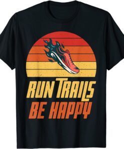 Run Trails be happy Marathon Runner Tee Shirt