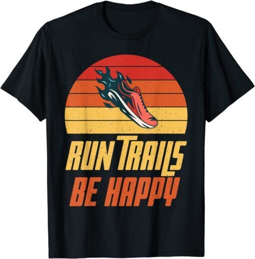 Run Trails be happy Marathon Runner Tee Shirt