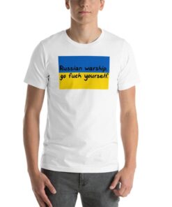 Russian Warship Go Fuck Yourself Ukraine Flag Stand with Ukraine Peace Ukraine Shirt