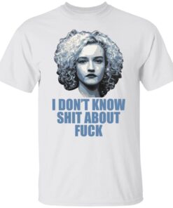 Ruth Langmore I Don’t Know Shit About Fuck Tee Shirt