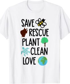 Save Bees Rescue Animals Plant Trees Clean Love Earth Day Tee Shirt