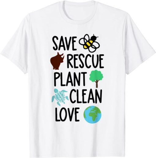 Save Bees Rescue Animals Plant Trees Clean Love Earth Day Tee Shirt