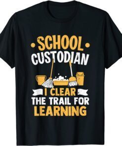 School Custodian I Clean The Trail Janitor Tee Shirt