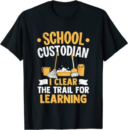 School Custodian I Clean The Trail Janitor Tee Shirt