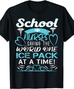 School Nurses Saving The World One Ice Pack At A Time Tee Shirt