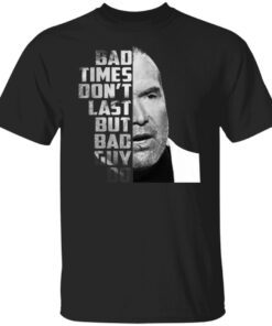 Scott Hall – Bad Times Don’t Last But Bad Guy Do Tee Shirt