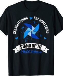 See Something Say Something Child Abuse Awareness Pinwheel Tee Shirt