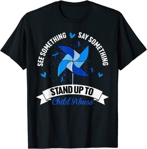 See Something Say Something Child Abuse Awareness Pinwheel Tee Shirt