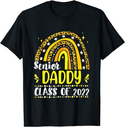 Senior Daddy Class Of 2022 Yellow Leopard Rainbow Father Day Tee Shirt