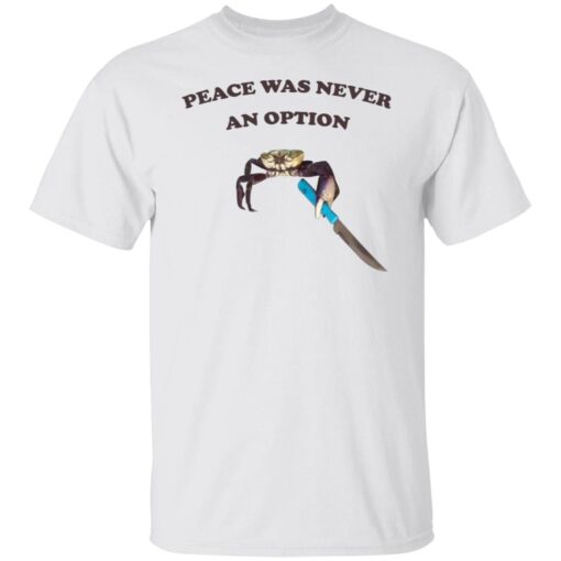 Shitheadsteve Merch Peace Was Never An Option Tee Shirt